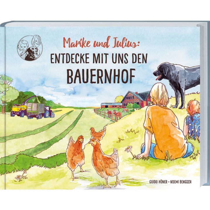 Buchtitel „Marike und Julius: Entdecke mit uns den Bauernhof“, zeigt zwei Kinder, einen Hund und Hühner vor ländlicher Kulisse mit Traktor, Feldern und Bauernhofgebäuden; Autor:innen: Guido Höner, Noemi Bengsch.